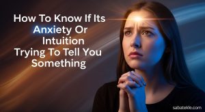 How To Know If Its Anxiety Or Intuition Trying To Tell You Something