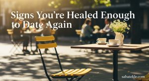 Signs You're Healed Enough to Date Again
